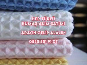 Her türlü kumaş alınır satılır