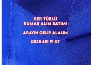Her türlü kumaş alınır