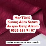 Kadife kumaş alınır satılır, fitilli kadife kumaş alımı satımı yapılır, toptan kadife kumaş alan yer, ithal kadife kumaş alan yer, köylü kadifesi alan, desenli kadife kumaş alan, gömleklik kadife kumaş alan, pantolonluk kadife kumaş alan, Fransız kadife kumaş alan, Velvet kadife kumaş alan,